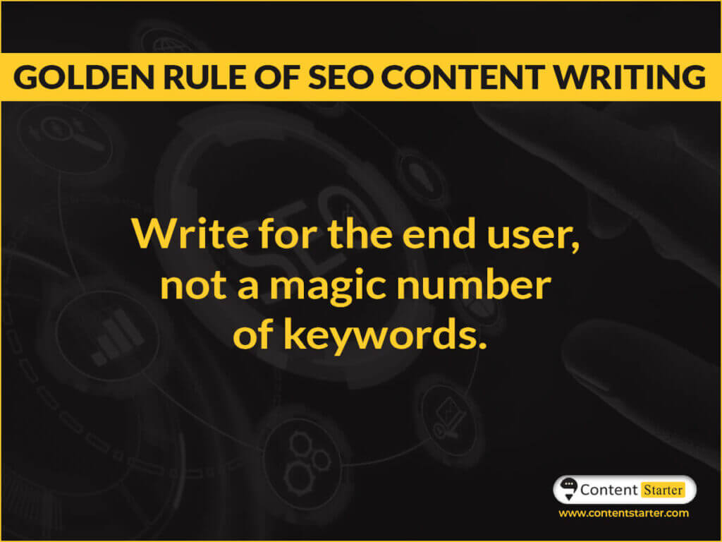 Golden rule of SEO content writing:
Write for the end user, not a magic number of keywords.